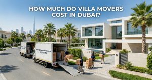 Villa Movers Cost in Dubai
